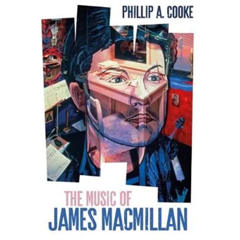 The Music of James MacMillan (Hardback) - Phillip A. Cooke